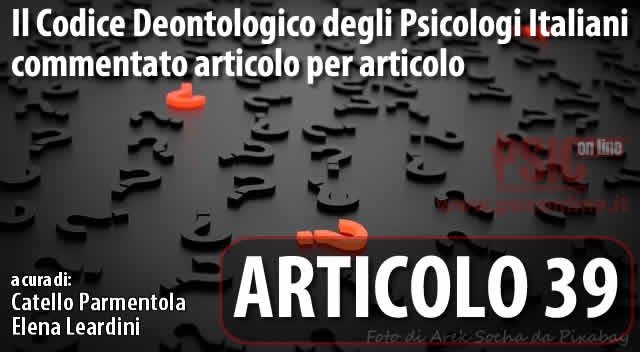 Articolo 39 il Codice Deontologico degli Psicologi Italiani commentato